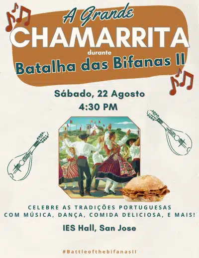 The Big Chamarrita Dance "The Big Chamarrita" on August 22 at 4:30 p.m. at the I.E.S. Hall. Lots of music, dancing, great food, and fun at Battle of the Bifanas II!
