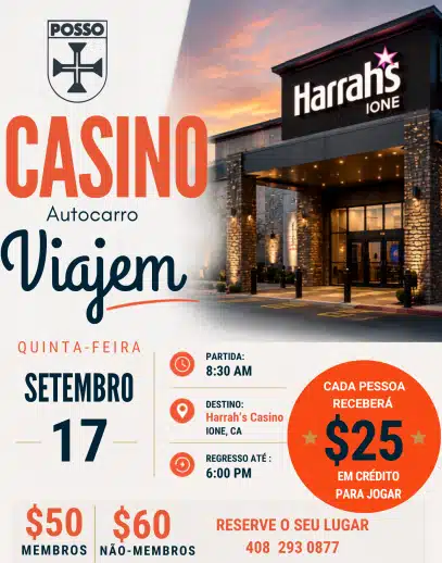 Harrah’s Casino Trip Harrah's IONE Casino day trip on September 17, leaving 8:30 a.m. and returning about 6:00 p.m. Clube Social members $50; non-members $60. $25 credit for game play. Call POSSO to reserve (408) 293-0877.