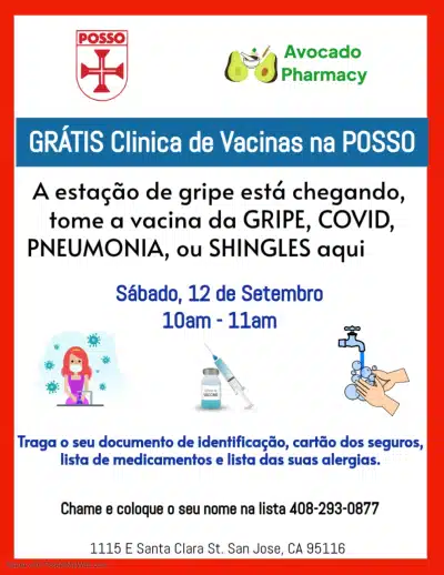 Free Vaccine Clinic Free flu, COVID, pneumonia and shingles vaccinations on Saturday, September 12 from 10:00-11:00 a.m. at POSSO. Bring your ID, insurance card, list of medications, and list of allergies. Call POSSO to reserve (408) 293-0877.