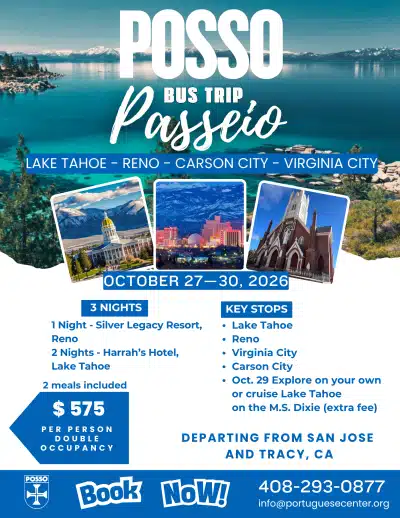 Passeio de autocarro 4 dias/3 noites, de 27 a 30 de outubro. Visita ao Lake Tahoe, Reno, Virginia City e Carson City. Duas refeições incluídas. Custo opcional para passeio de barco no Lake Tahoe a bordo do M.S. Dixie. $575 por pessoa (acomodação dupla). Saída de São José e Tracy.